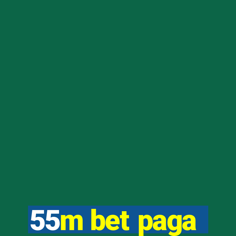 55m bet paga